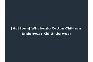 [Hot Item] Wholesale Cotton Children Underwear Kid Underwear