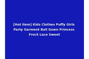[Hot Item] Kids Clothes Puffy Girls Party Garment Ball Gown Princess Frock Lace Sweet