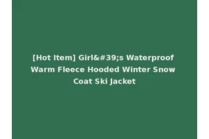 [Hot Item] Girl's Waterproof Warm Fleece Hooded Winter Snow Coat Ski Jacket