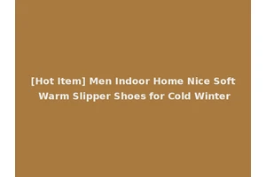 [Hot Item] Men Indoor Home Nice Soft Warm Slipper Shoes for Cold Winter