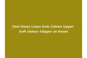 [Hot Item] Linen Sole Cotton Upper Soft Indoor Slipper at Home