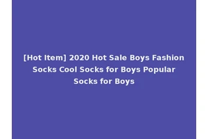 [Hot Item] 2020 Hot Sale Boys Fashion Socks Cool Socks for Boys Popular Socks for Boys