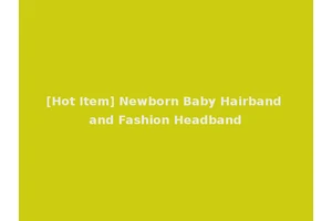 [Hot Item] Newborn Baby Hairband and Fashion Headband