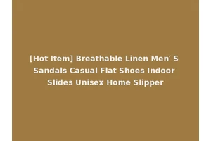 [Hot Item] Breathable Linen Men′ S Sandals Casual Flat Shoes Indoor Slides Unisex Home Slipper