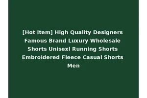 [Hot Item] High Quality Designers Famous Brand Luxury Wholesale Shorts Unisexl Running Shorts Embroidered Fleece Casual Shorts Men