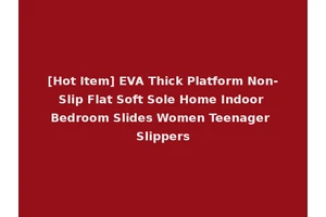 [Hot Item] EVA Thick Platform Non-Slip Flat Soft Sole Home Indoor Bedroom Slides Women Teenager Slippers