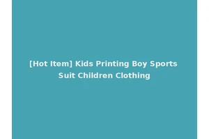 [Hot Item] Kids Printing Boy Sports Suit Children Clothing