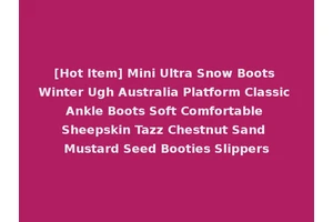 [Hot Item] Mini Ultra Snow Boots Winter Ugh Australia Platform Classic Ankle Boots Soft Comfortable Sheepskin Tazz Chestnut Sand Mustard Seed Booties Slippers