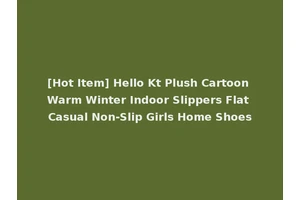 [Hot Item] Hello Kt Plush Cartoon Warm Winter Indoor Slippers Flat Casual Non-Slip Girls Home Shoes