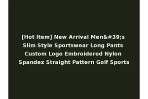 [Hot Item] New Arrival Men's Slim Style Sportswear Long Pants Custom Logo Embroidered Nylon Spandex Straight Pattern Golf Sports