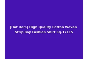 [Hot Item] High Quality Cotton Woven Strip Boy Fashion Shirt Sq-17115