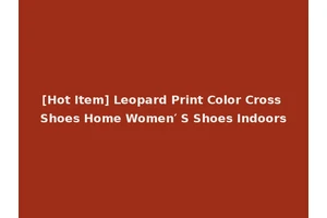 [Hot Item] Leopard Print Color Cross Shoes Home Women′ S Shoes Indoors