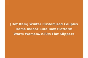 [Hot Item] Winter Customized Couples Home Indoor Cute Bow Platform Warm Women's Flat Slippers