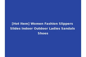 [Hot Item] Women Fashion Slippers Slides Indoor Outdoor Ladies Sandals Shoes