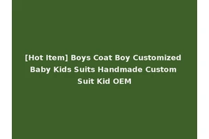 [Hot Item] Boys Coat Boy Customized Baby Kids Suits Handmade Custom Suit Kid OEM