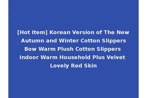 [Hot Item] Korean Version of The New Autumn and Winter Cotton Slippers Bow Warm Plush Cotton Slippers Indoor Warm Household Plus Velvet Lovely Red Skin