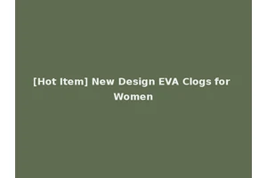 [Hot Item] New Design EVA Clogs for Women