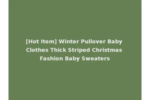 [Hot Item] Winter Pullover Baby Clothes Thick Striped Christmas Fashion Baby Sweaters
