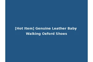 [Hot Item] Genuine Leather Baby Walking Oxford Shoes