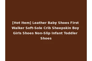 [Hot Item] Leather Baby Shoes First Walker Soft-Sole Crib Sheepskin Boy Girls Shoes Non-Slip Infant Toddler Shoes