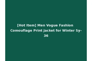 [Hot Item] Men Vogue Fashion Comouflage Print Jacket for Winter Sy-36