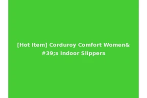 [Hot Item] Corduroy Comfort Women's Indoor Slippers