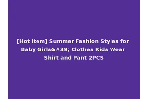 [Hot Item] Summer Fashion Styles for Baby Girls' Clothes Kids Wear Shirt and Pant 2PCS