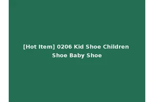 [Hot Item] 0206 Kid Shoe Children Shoe Baby Shoe