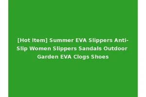 [Hot Item] Summer EVA Slippers Anti-Slip Women Slippers Sandals Outdoor Garden EVA Clogs Shoes