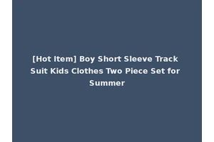 [Hot Item] Boy Short Sleeve Track Suit Kids Clothes Two Piece Set for Summer