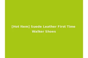 [Hot Item] Suede Leather First Time Walker Shoes