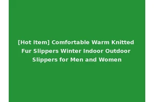 [Hot Item] Comfortable Warm Knitted Fur Slippers Winter Indoor Outdoor Slippers for Men and Women