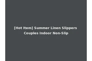 [Hot Item] Summer Linen Slippers Couples Indoor Non-Slip