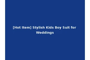 [Hot Item] Stylish Kids Boy Suit for Weddings
