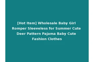 [Hot Item] Wholesale Baby Girl Romper Sleeveless for Summer Cute Deer Pattern Pajama Baby Cute Fashion Clothes