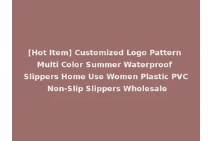 [Hot Item] Customized Logo Pattern Multi Color Summer Waterproof Slippers Home Use Women Plastic PVC Non-Slip Slippers Wholesale