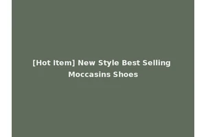[Hot Item] New Style Best Selling Moccasins Shoes