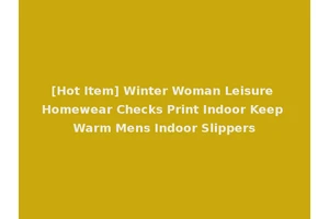 [Hot Item] Winter Woman Leisure Homewear Checks Print Indoor Keep Warm Mens Indoor Slippers
