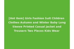 [Hot Item] Girls Fashion Suit Children Clothes Autumn and Winter Baby Long Sleeve Printed Casual Jacket and Trousers Two Pieces Kids Wear