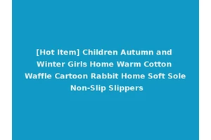 [Hot Item] Children Autumn and Winter Girls Home Warm Cotton Waffle Cartoon Rabbit Home Soft Sole Non-Slip Slippers