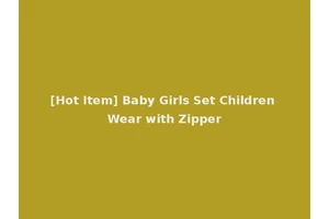 [Hot Item] Baby Girls Set Children Wear with Zipper
