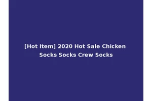 [Hot Item] 2020 Hot Sale Chicken Socks Socks Crew Socks