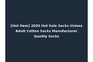 [Hot Item] 2020 Hot Sale Socks Unisex Adult Cotton Socks Manufacturer Quality Socks