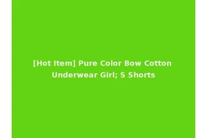 [Hot Item] Pure Color Bow Cotton Underwear Girl; S Shorts