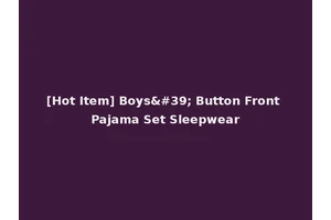 [Hot Item] Boys' Button Front Pajama Set Sleepwear