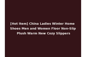 [Hot Item] China Ladies Winter Home Shoes Men and Women Floor Non-Slip Plush Warm New Cozy Slippers