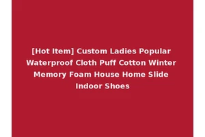 [Hot Item] Custom Ladies Popular Waterproof Cloth Puff Cotton Winter Memory Foam House Home Slide Indoor Shoes