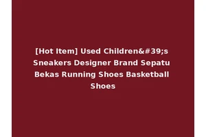 [Hot Item] Used Children's Sneakers Designer Brand Sepatu Bekas Running Shoes Basketball Shoes