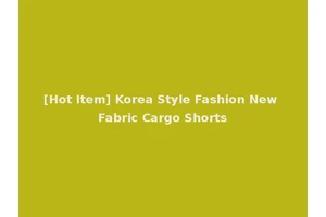 [Hot Item] Korea Style Fashion New Fabric Cargo Shorts
