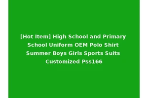 [Hot Item] High School and Primary School Uniform OEM Polo Shirt Summer Boys Girls Sports Suits Customized Pss166